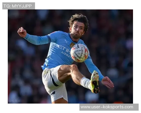 格拉利什本赛季英超表现出色助攻机会创造与被犯规数据均为最高